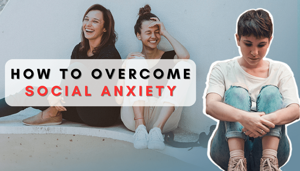 How to overcome social&nbsp;anxiety